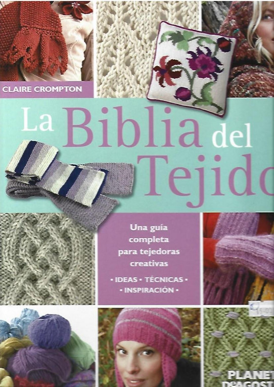 LA BIBLIA DEL TEJIDO. Una guia completa para tejedoras creativas. Ideas. Tecnicas. Inspiración