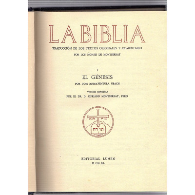 La Biblia. I. El Génesis. Traducción de los textos originales y comentario, por los monjes de Montserrat