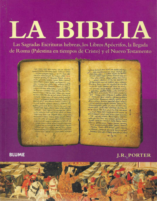 La Biblia. Las Sagradas Escrituras hebreas, los Libros Apócrifos, la llegada de Roma (Palestina en tiempos de Cristo) y el Nuevo Testamento.