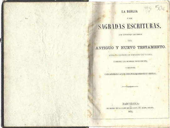 LA BIBLIA ó las SAGRADAS ESCRITURAS. ANTIGUO Y NUEVO TESTAMENTO.  Antigua version de CIPRIANO DE VALERA