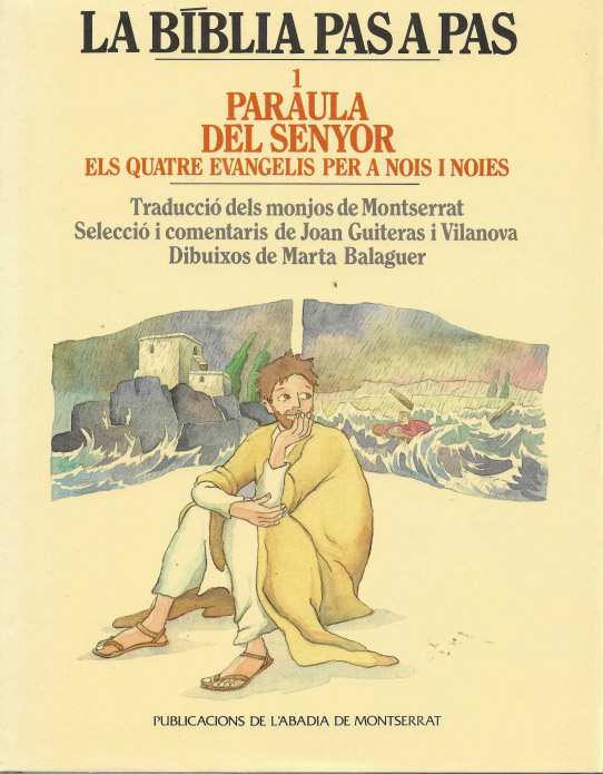 La Bíblia pas a pas. 1 Paraula del Senyor. Els quatre evangelis per a nois i noies.