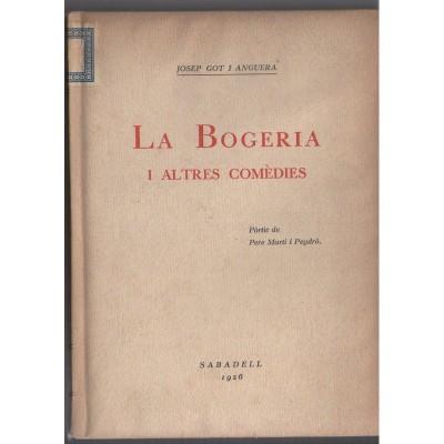 La Bogeria : i altres comèdies / Josep Got i Anguera