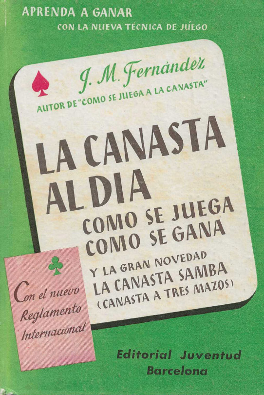 La canasta al día. Cómo se juega. Cómo se gana. Y la gran novedad, la canasta Samba (canasta a tres mazos)
