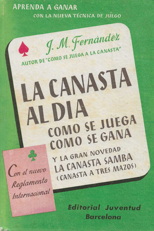 La canasta al día. Cómo se juega. Cómo se gana. Y la gran novedad, la canasta Samba (canasta a tres mazos)