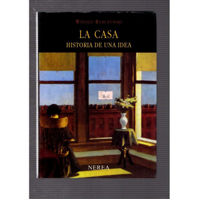 La casa. Historia de una idea / Witold Rybczynski