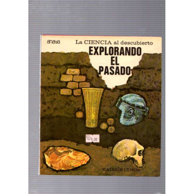 La ciencia del descubrimiento. Explorando el pasado / Valerie Lynch