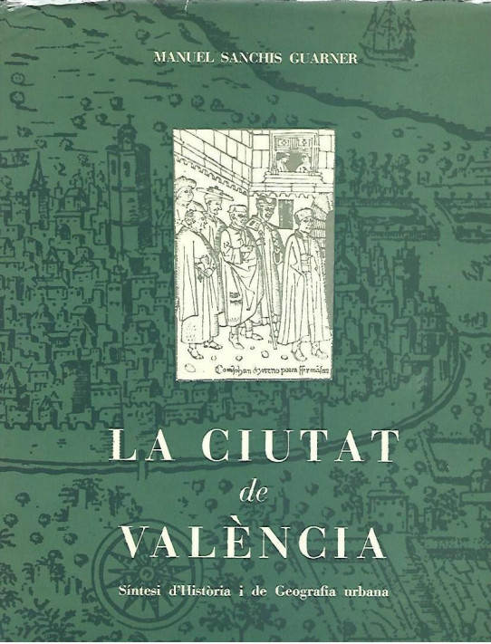 LA CIUTAT DE VALENCIA. Síntesi d'Història i de Geografia Urbana