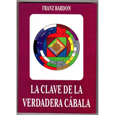 La clave de la verdadera cábala. / Franz Bardon.