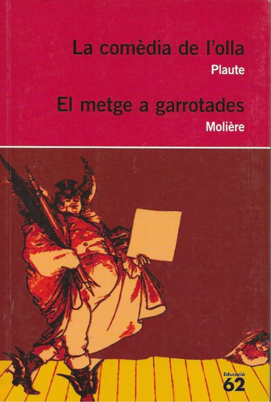 LA COMEDIA DE L'OLLA  (PLAUTE)  //  EL METGE A GARROTADES  (MOLIÈRE)