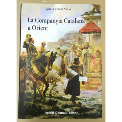 La Companyia Catalana a Orient. / Agnès Robert Vinas.