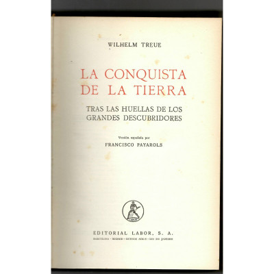 La conquista de la tierra : tras las huellas de los grandes descubridores / Wilhelm Treue