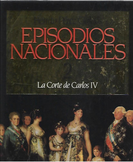 LA CORTE DE CARLOS IV. ESPISODIOS NACIONALES 2