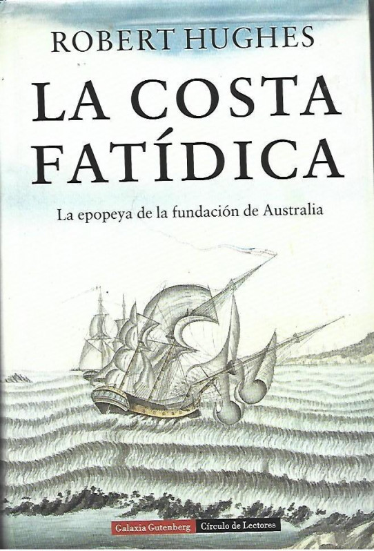 LA COSTA FATÍDICA. La epopeya de la fundacion de Australia