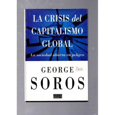 La crisis del capitalismo global. La sociedad abierta en peligro / George Soros