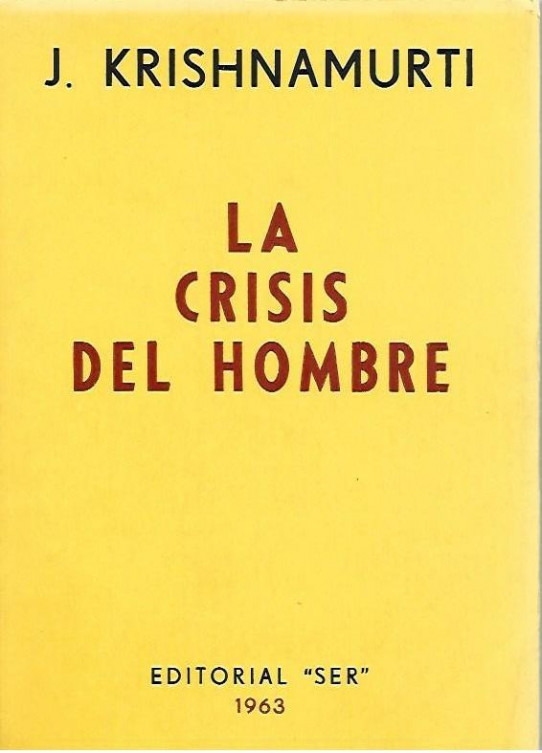 LA CRISIS DEL HOMBRE. Conferencuias de Krishnamurti pronunciadas en la India