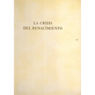 La crisis del Renacimiento 1520-1600 / André Chastel
