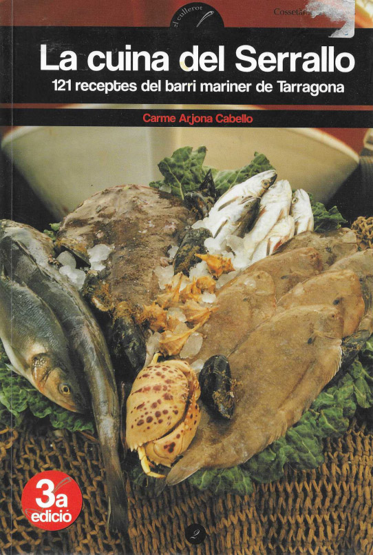 La cuina del Serrallo. 121 receptes del barri mariner de Tarragona.