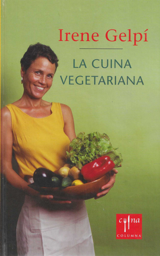 La cuina vegetariana. Totes les variants del vegetanisme a través de més de 350 receptes.