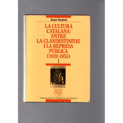 La cultura catalana: Entre la clandestinitat i la represa pública (1939-1951) I / Joan Samsó