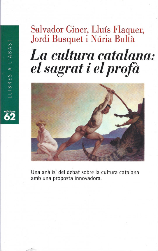 LA CULTURA CATALANA: EL SAGRAT I EL PROFÀ. Un anàlisi del debat sobre la cultura catalana em una proposta innovadora.