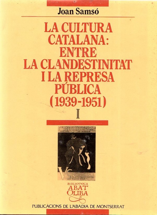 LA CULTURA CATALANA: ENTRE LA CLANDESTINITAT I LA REPRESA PÚBLICA (1939-1951) 2 VOL.