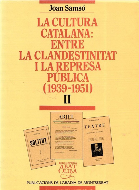 LA CULTURA CATALANA: ENTRE LA CLANDESTINITAT I LA REPRESA PÚBLICA (1939-1951) 2 VOL.