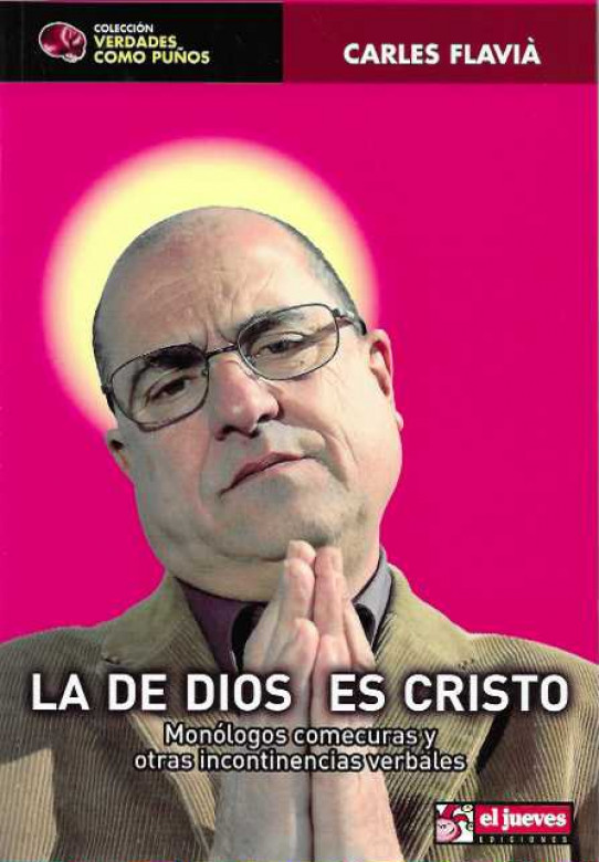 LA DE DIOS ES CRISTO. Monólogos comecuras y otras incontinencias verbales.