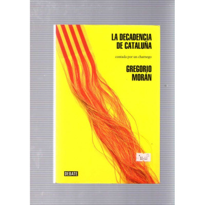 La decadencia de Cataluña contada por un charnego / Gregorio Morán