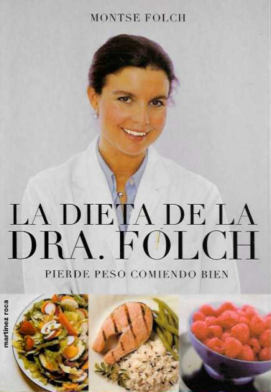LA DIETA DE LA DRA. FOLCH. Pierde peso comiendo bien.