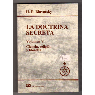 La doctrina secreta. Vol. V: Ciencia, religión y filosofía. / H. P. Blavatsky.