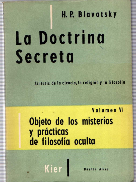 LA DOCTRINA SECRETA VOLUMEN VI OBJETO DE LOS MISTERIOS Y PRÁCTICAS DE FILOSOFÍA OCULTA