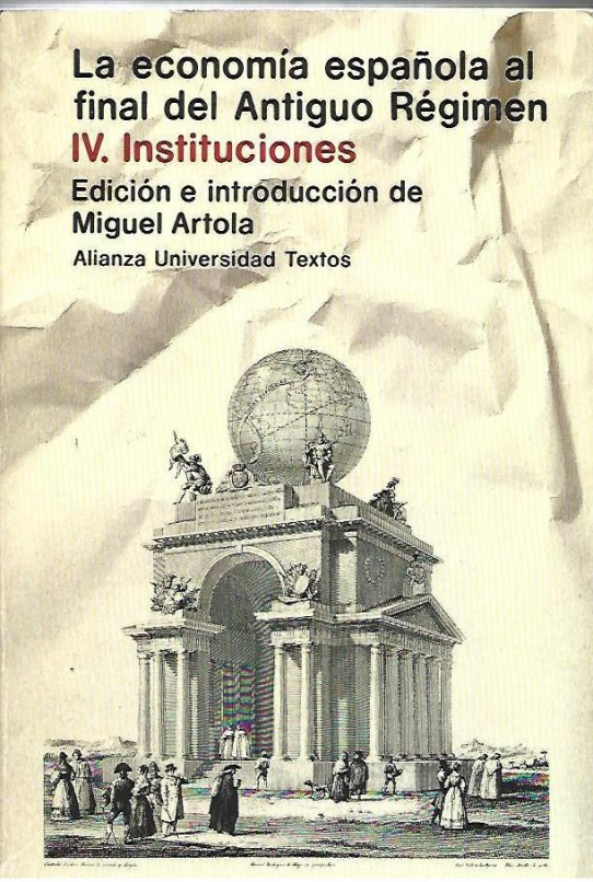 LA ECONOMIA ESPAÑOLA AL FINAL DEL ANTGUO RÉGIMEN. IV: INSTITUCIONES