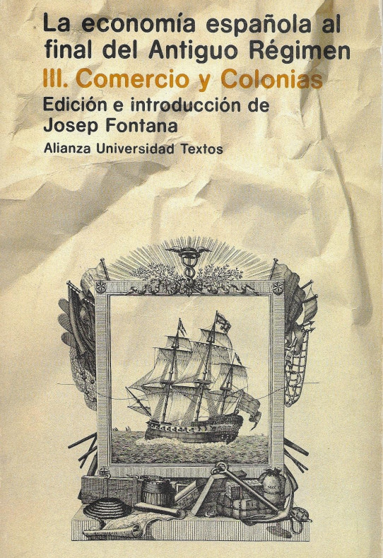 LA ECONOMIA ESPAÑOLA AL FINAL DEL ANTIGUO RÉGIMEN. Tomo III. Comercio Y Colonias