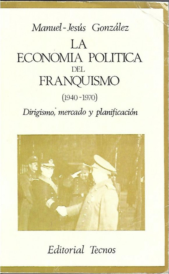 LA ECONOMIA POLITICA DEL FRANQUISMO (1940-1970). dirigismo, mercado y planificación