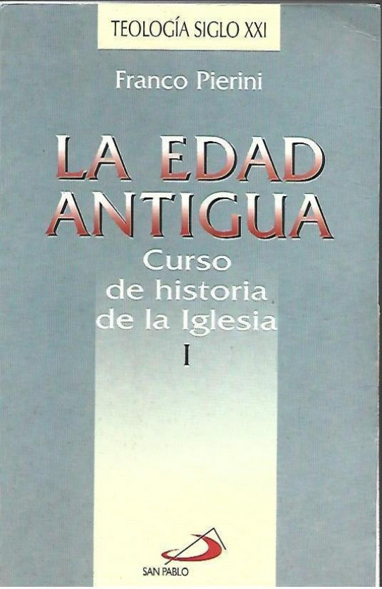 LA EDAD ANTIGUA. CURSO DE HISTORIA DE LA IGLESIA I