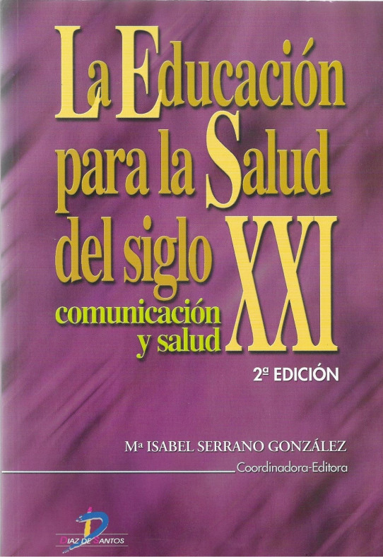 LA EDUCACIÓN PARA LA SALUD DELS DIGLO XXI. COMUNICACIÓN Y SALUD. 2ª Edición