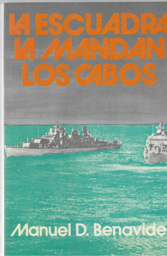 LA ESCUADRA LA MANDAN LOS CABOS  (Sucesos de Cartagena, noche del 4 al 5 de marzo de 1939)