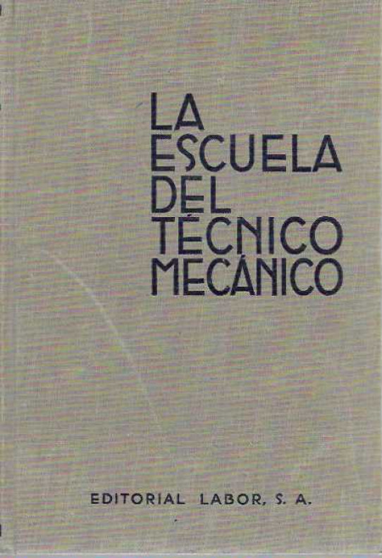 LA ESCUELA DEL TÉCNIÓ MECÁNICO. Tomo I. ARITMÉTICA-ALGEBRA-PLANIMETRÍA. TRIGONOMETRÍA
