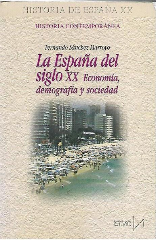 LA ESPAÑA DEL SIGLO XX. ECONOMÍA, DEMOGRAFÍA Y SOCIEDAD