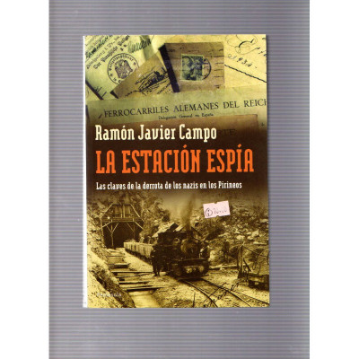 La estación espía · Las claves de la derrota de los nazis en los Pirineos / Ramón Javier Campo