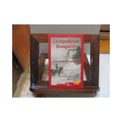 La expedición Bonaparte. El nacimiento de la egiptología.