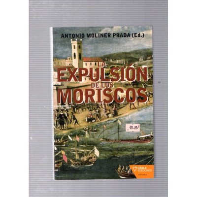 La expulsión de los moriscos / Antonio Moliner Prada