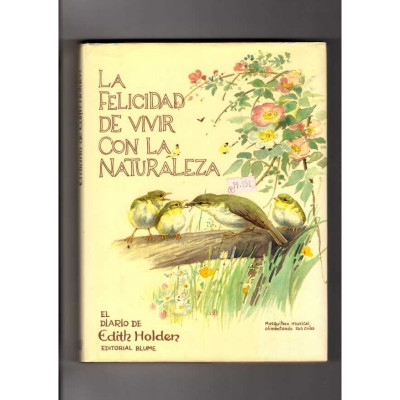 La felicidad de vivir con la naturaleza. / Edith B. Holden.