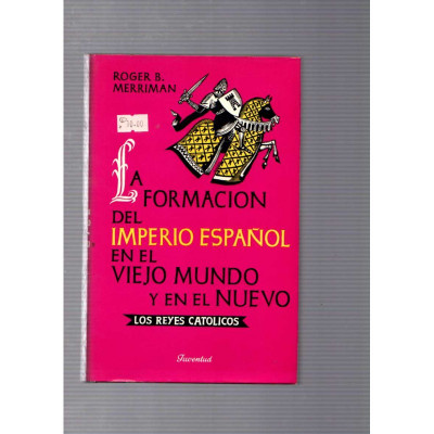 La Formación del Imperio Español / Roger B. Merriman