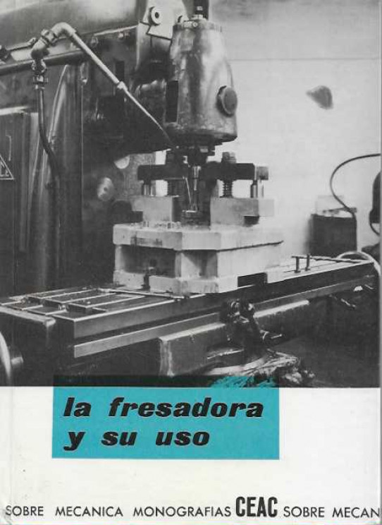 LA FRESADORA Y SU USO