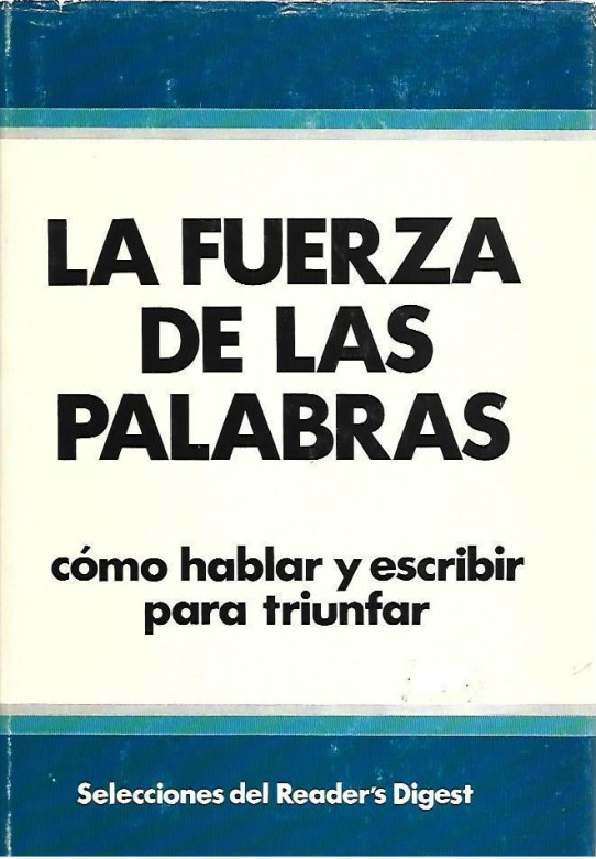 LA FUERZA DE LAS PALABRAS. Como hablar y escribir para triunfar