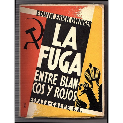 La fuga entre blancos y rojos o La tragedia rusa 1919-1920. / Edwin Erich Dwinger