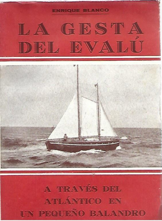 LA GESTA DEL EVELU. A traves del atlantico en un pequeño balandro