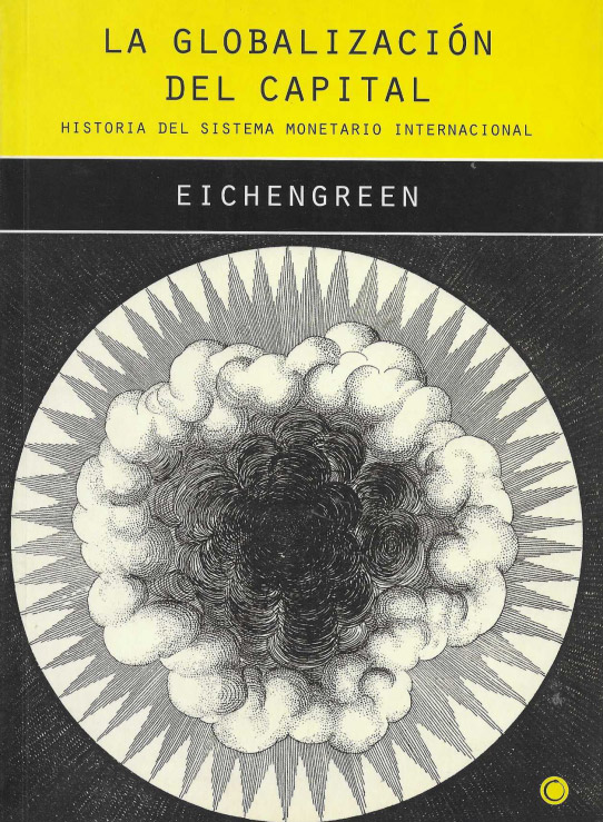 La globalización del capital. Historia del sistema monetario internacional.