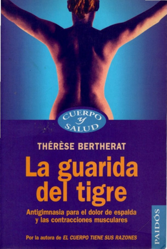 LA GUARIDA DEL TIGRE. Antigimnasia para el dolor de espalda y las contracciones musculares